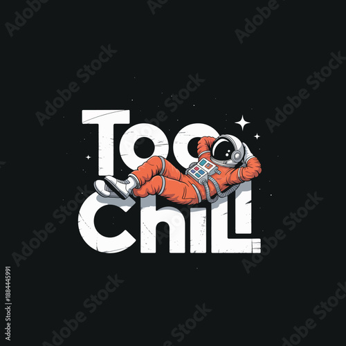 Astronaut relaxing on too chill lettering funny character design for apparel print space exploration vintage retro graphic
