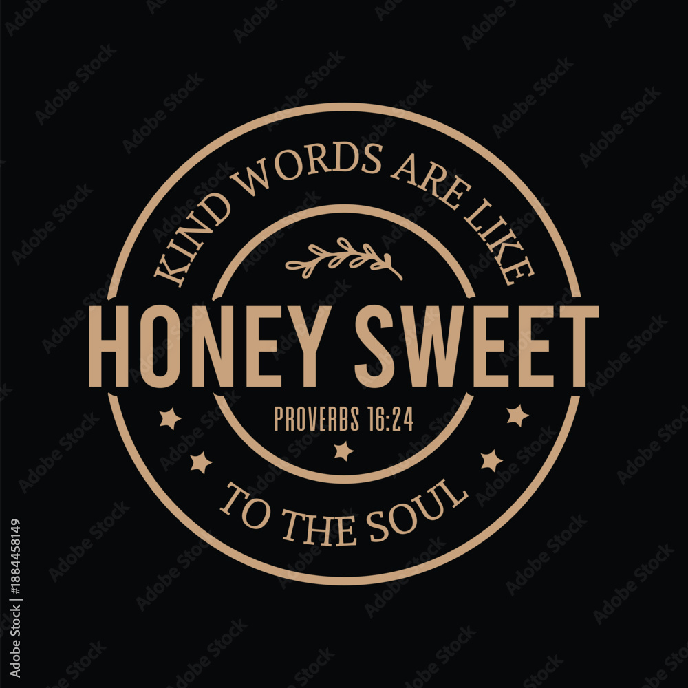 Fototapeta premium Kind Words Are Like Honey Sweet To The Soul