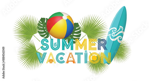 Colorful summer vacation graphic with beach ball, surfboard, and palm leaves on a white background, conveying a fun and playful mood.