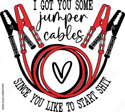 Got you some jumper cables since you like to start svg, funny jumper cable svg