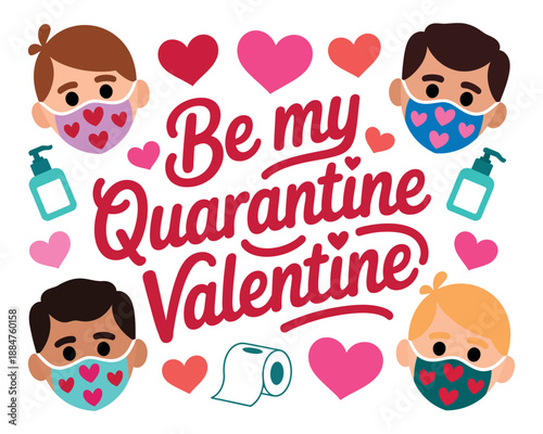 A playful Valentine's Day graphic with cartoon people wearing heart-patterned face masks and the words 'Be my Quarantine Valentine' in red text