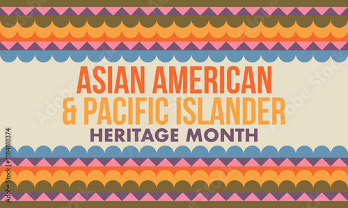 Asian Americans and Pacific Islanders Heritage Month. Asian American Heritage Month in the United States. Celebrated in May. It celebrates the culture, traditions, and history. Poster art. Vector