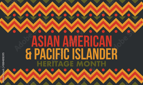 Asian Americans and Pacific Islanders Heritage Month. Asian American Heritage Month in the United States. Celebrated in May. It celebrates the culture, traditions, and history. Poster art. Vector