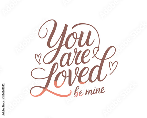 A beautiful typographic design with the words 'You are Loved' and 'be mine' surrounded by hearts.