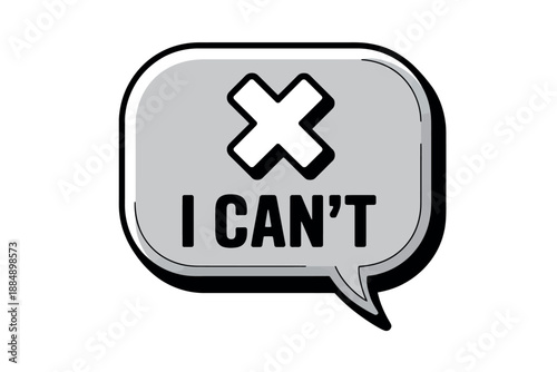 A gray speech bubble with a white X and the words I can't in black text on a white background