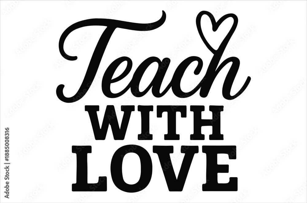 Obraz premium Teach with love a heartwarming calligraphy design with a heart symbol