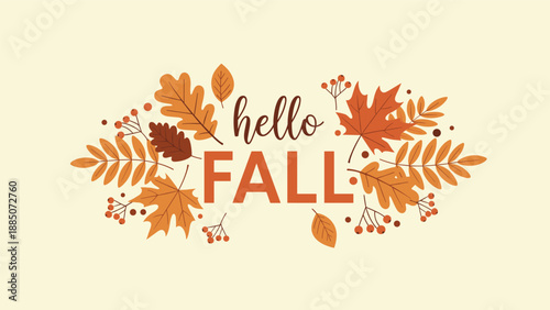 Hello fall message surrounded by a beautiful bouquet of autumn leaves acorns and berries on a warm light beige background.