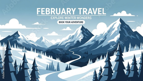February travel banner with snowy mountains and pine trees explore winter wonders concept for adventure tourism flat illustration