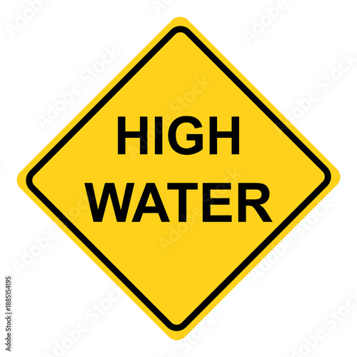 Bild auf Leinwand High water caution sign, Flood water roadways warning symbol