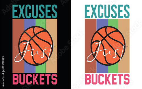 Modern Basketball Sport Graphic Design with Ball Icon and Motivational Excuses Just Buckets Typography for Athlete Apparel