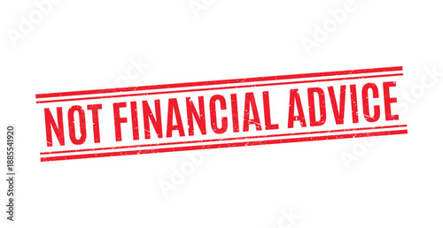 red grunge rubber stamp with not financial advice text for legal disclaimer and investment warning