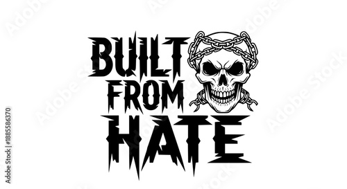 Black and White Attitude Typography Vector Featuring Built From Hate Text with Bold Aggressive Lettering and Skull Style Design on White Background