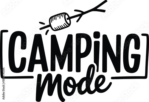 Camping Mode Activated Fun Outdoor Adventure