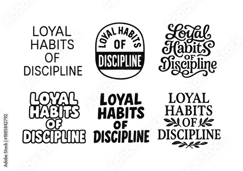 Stylized Lettering Variations. Loyal habits of discipline. Set lettering. harmonious lettering variations of the same emblematic concept, each with different