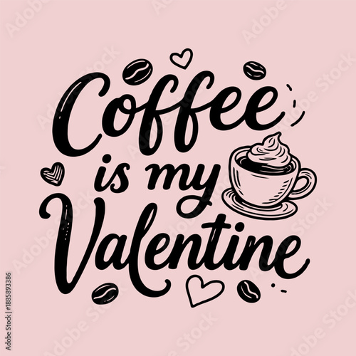 Hand-drawn romantic coffee quote with hearts, beans, and cup on pink background, celebrating love and caffeine obsession