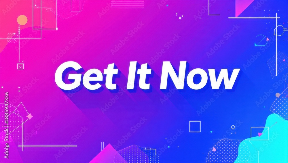 Fototapeta premium Vibrant Get It Now Text on Dynamic Background