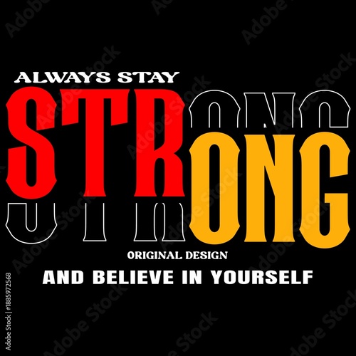 Fotografie Always Stay Strong Motivational Typography T-Shirt Design for Black Background