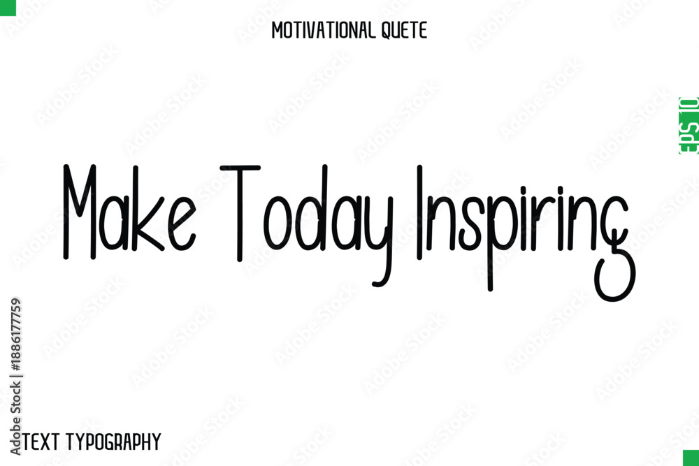 Fototapeta premium Make Today Inspiring -Modern Typography Text Of Morning and Daily Motivation Quotes
