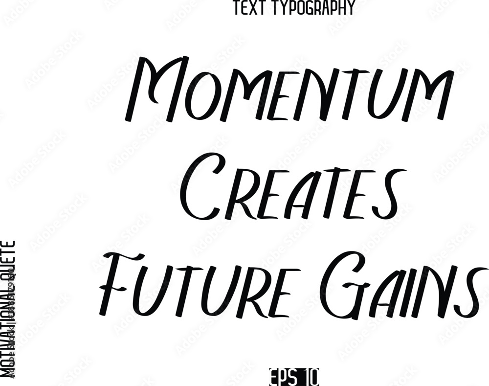 Obraz premium Momentum Creates Future Gains -Motivational Quote or inspirational Victory Slogan Modern Alphabetical Calligraphy
