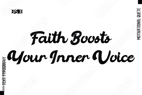 Faith Boosts Your Inner Voice   -Motivational Artwork  Cursive Bold Modern Text Typography - Inspirational Quote