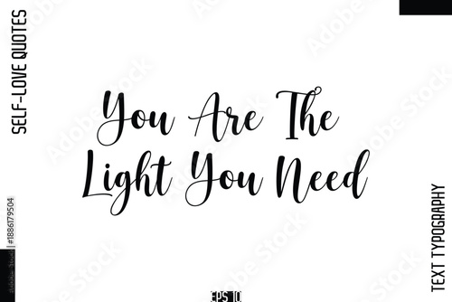 You Are The Light You Need   -Self-Love Handwritten Cursive Calligraphy Lettering Quote Vector