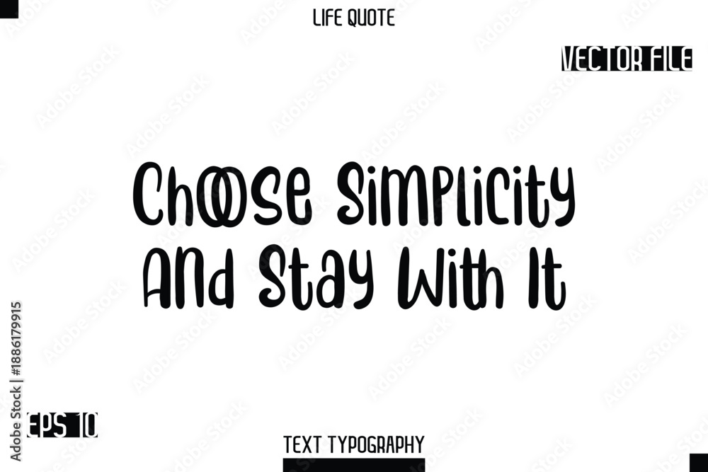 Fototapeta premium Choose Simplicity And Stay With It -Modern Aesthetic Life Quotes Bold Typography Vector Text Sign