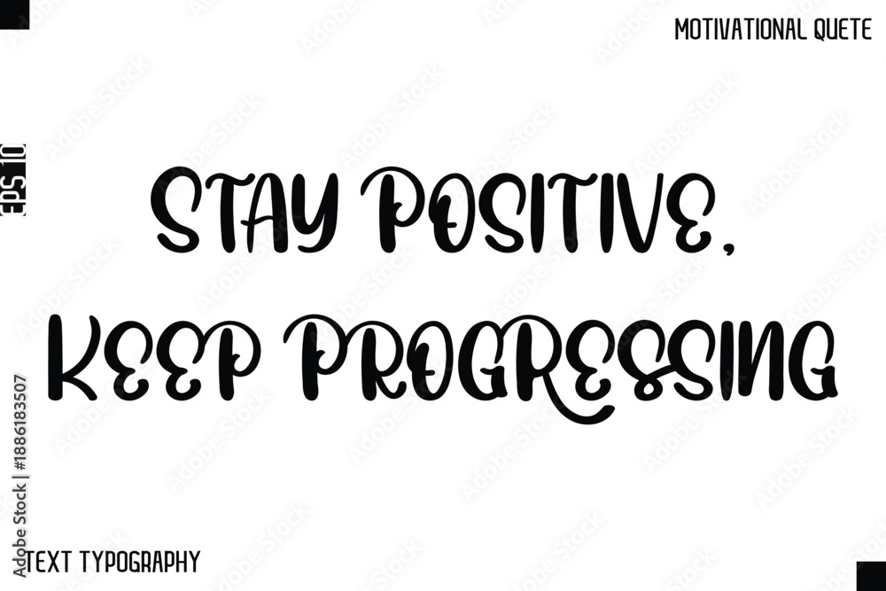 Fototapeta premium Stay Positive, Keep Progressing -Inspirational Quote Stylish Typography Text Design Vector Phrase