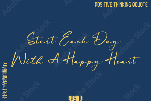Start Each Day With A Happy Heart    -Positive Vibes Cursive Text Typography Lettering Quotes Vector