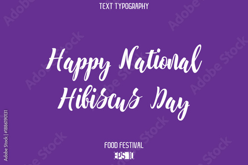 Happy National Hibiscus Day  Stylish Cursive Text Typescript Lettering -Food Festival Name