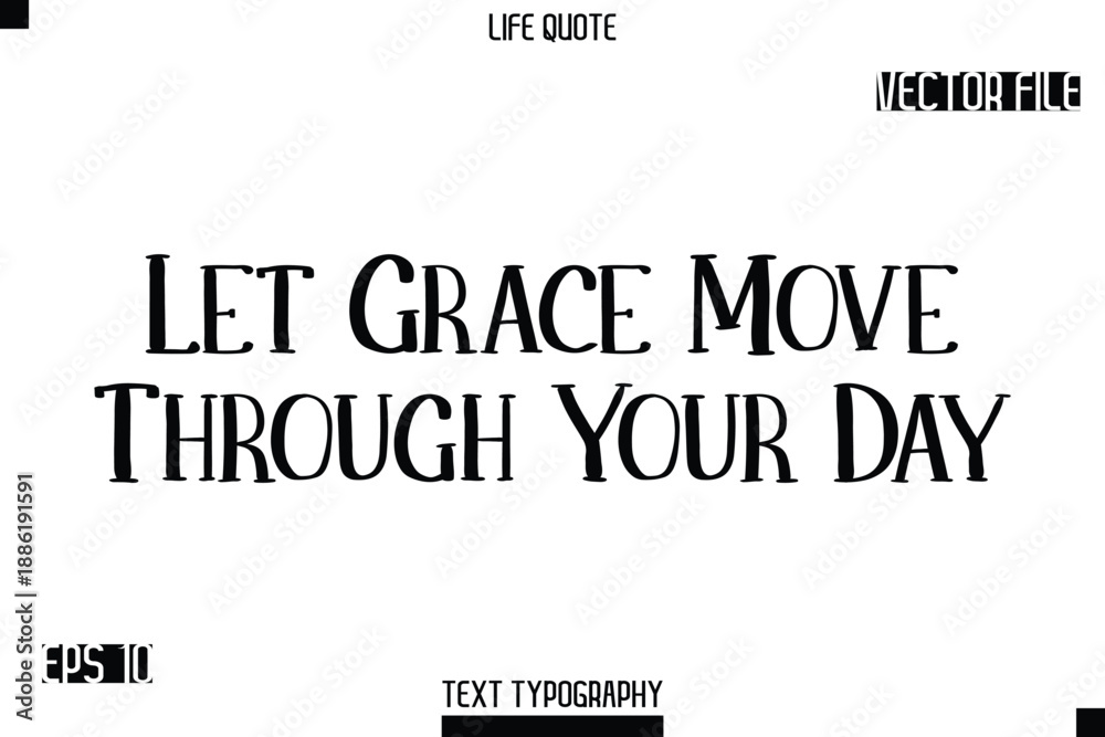 Fototapeta premium Let Grace Move Through Your Day -Modern Aesthetic Life Quotes Modern Typography Vector Text Sign