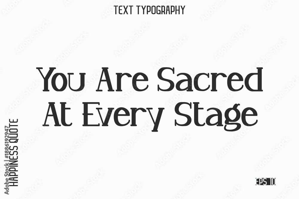 Fototapeta premium You Are Sacred At Every Stage -Self-Love Saying Modern Typography Design for Motivational Lifestyle Art and Prints