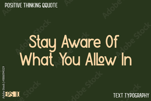 Stay Aware Of What You Allow In  -Positive Thinking Modern Typography Text Lettering Design