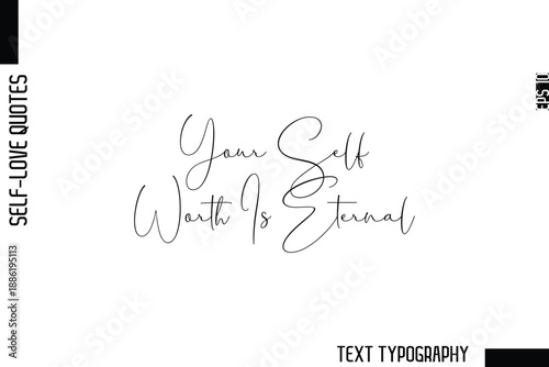 Your Self-Worth Is Eternal    -Minimalist Self-Love Cursive Text Typography Quote Design