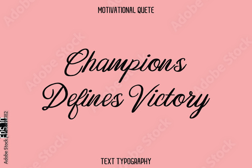 Champions Defines Victory   -Inspirational Quote Vector Typography Text for Office Wall Art