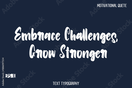Embrace Challenges, Grow Stronger   -Motivational Message Vector Typography Trendy Bold Lettering