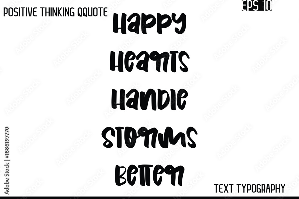 Obraz premium Happy Hearts Handle Storms Better -Inspiring Positive Saying Hand Lettering Bold Cursive Typography