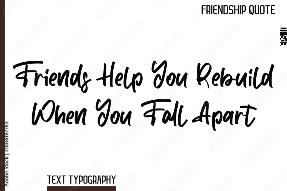 Obraz premium Friends Help You Rebuild When You Fall Apart -Inspirational Friendship Day Quote Hand Written Cursive Typography Text
