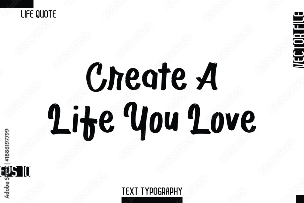 Obraz premium Create A Life You Love -Inspirational Life Quotes Cursive Typography Text Vector Design
