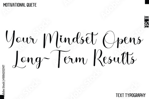 Your Mindset Opens Long-Term Results    -Cursive Calligraphy Text Design Of Motivational Quote