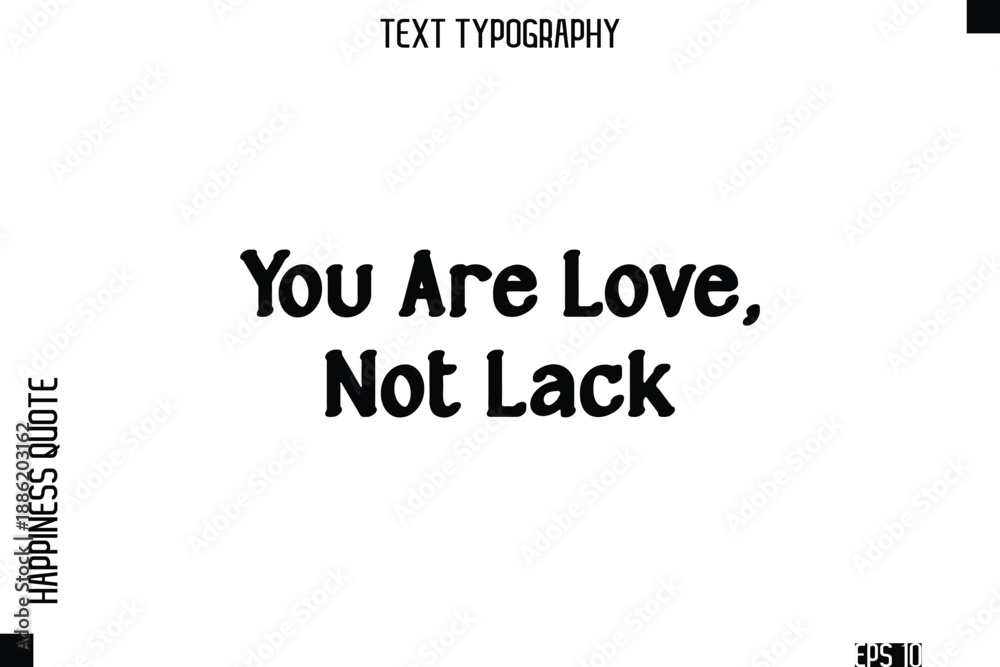 Fototapeta premium You Are Love, Not Lack -Self-Love Modern Bold Typography Text Quote Vector Design