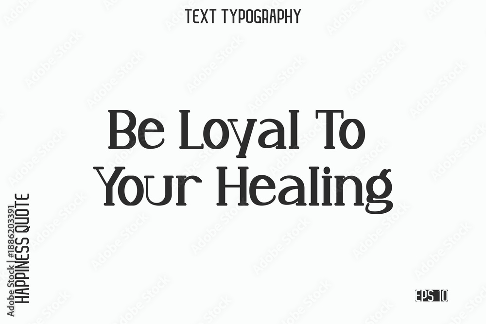 Fototapeta premium Be Loyal To Your Healing -Self-Love Saying Modern Typography Design for Motivational Lifestyle Art and Prints