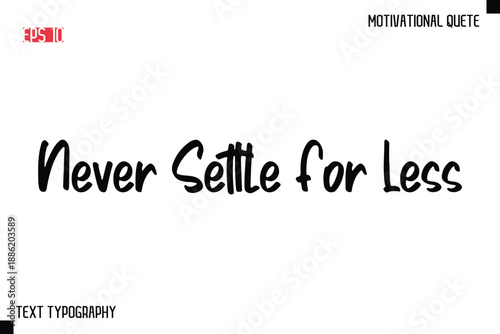 Never Settle For Less  -Motivational saying Stylish Text Calligraphy Vector