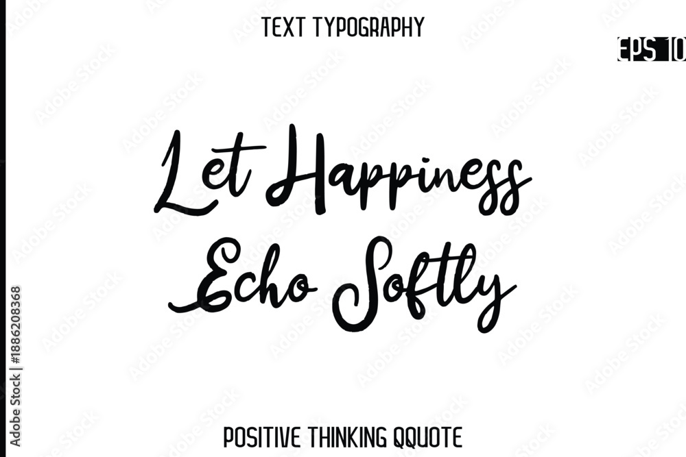 Obraz premium Let Happiness Echo Softly -Positive Saying Cursive Typography Quotes Stylish Lettering