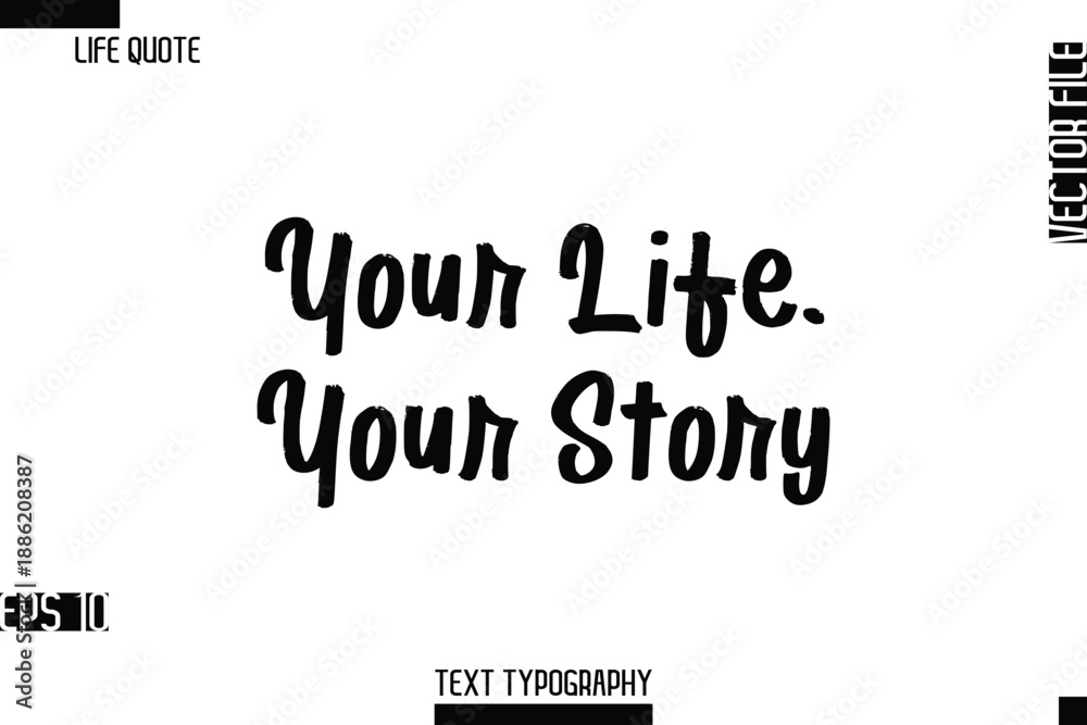 Fototapeta premium Your Life, Your Story -Inspirational Life Quotes Cursive Typography Text Vector Design