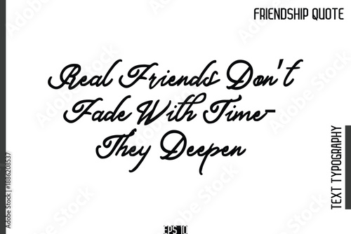 Real Friends Don’t Fade With Time—They Deepen   -Popular Friendship Quote Cursive Calligraphy Handwritten Text