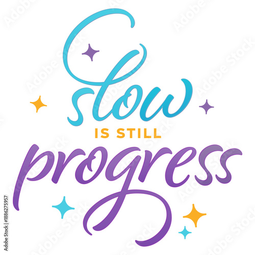 Slow Is Still Progress Encouraging Mental Health Quote in Hand Lettering Style