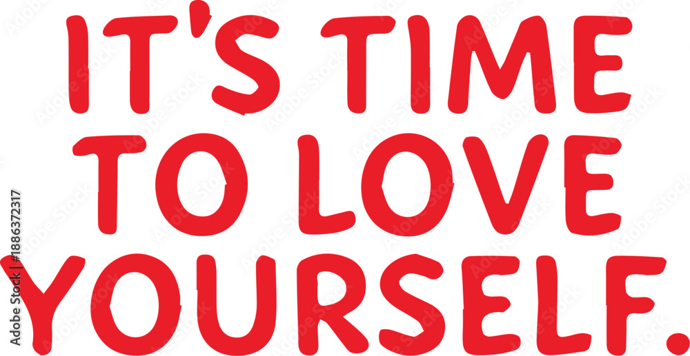 Fototapeta premium Red its time to love yourself quote