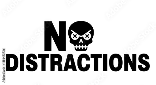 No distractions warning sign with skull symbol for focus and concentration