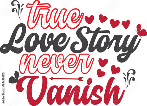 True Love Story Never vanish design for couples and gift idea for valentine