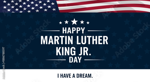 Happy Martin Luther King Jr. Day with the American flag and the quote "I Have a Dream.".